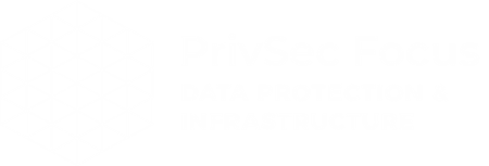 PrivSec Focus: Data Protection & Infrastructure 